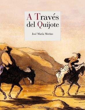A TRAVÉS DEL QUIJOTE | 9788416968909 | MERINO,JOSÉ MARÍA | Llibreria Geli - Llibreria Online de Girona - Comprar llibres en català i castellà