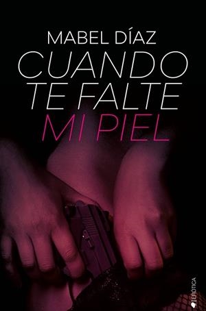 CUANDO TE FALTE MI PIEL | 9788417361655 | DÍAZ,MABEL | Libreria Geli - Librería Online de Girona - Comprar libros en catalán y castellano