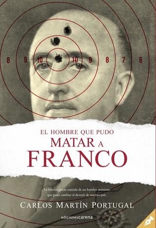 EL HOMBRE QUE PUDO MATAR A FRANCO | 9788417852221 | MARTÍN PORTUGAL,CARLOS | Libreria Geli - Librería Online de Girona - Comprar libros en catalán y castellano