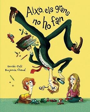 AIXÒ,ELS GRANS NO HO FAN | 9788417673314 | CALI,DAVIDE/CHAUD,BENJAMIN | Libreria Geli - Librería Online de Girona - Comprar libros en catalán y castellano