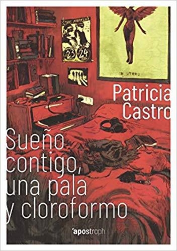 SUEÑO CONTIGO,UNA PALA Y CLOROFORMO | 9788494990007 | CASTRO,PATRICIA | Libreria Geli - Librería Online de Girona - Comprar libros en catalán y castellano