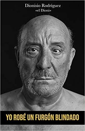 YO ROBÉ UN FURGÓN BLINDADO | 9788417284848 | RODRÍGUEZ,DIONISIO | Llibreria Geli - Llibreria Online de Girona - Comprar llibres en català i castellà