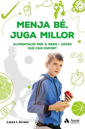 MENJA BÉ.JUGA MILLOR.ALIMENTACIÓ PER A NENS I JOVES QUE FAN ESPORT | 9788417208677 | ARRANZ,LAURA ISABEL | Llibreria Geli - Llibreria Online de Girona - Comprar llibres en català i castellà