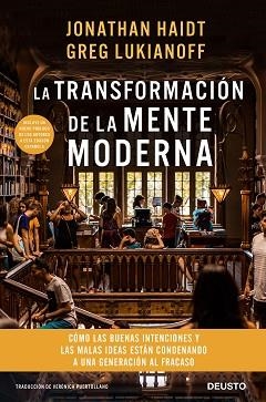 LA TRANSFORMACIÓN DE LA MENTE MODERNA.CÓMO LAS BUENAS INTENCIONES Y LAS MALAS IDEAS ESTÁN CONDENANDO A UNA GENERACIÓN | 9788423430758 | HAIDT,JONATHAN/LUKIANOFF,GREG | Libreria Geli - Librería Online de Girona - Comprar libros en catalán y castellano