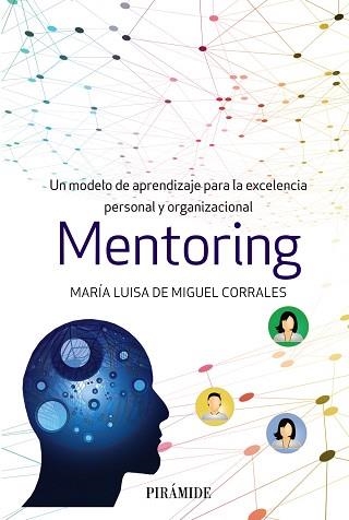 MENTORING.UN MODELO DE APRENDIZAJE PARA LA EXCELENCIA PERSONAL Y ORGANIZACIONAL | 9788436841534 | DE MIGUEL CORRALES,MARÍA LUISA | Libreria Geli - Librería Online de Girona - Comprar libros en catalán y castellano