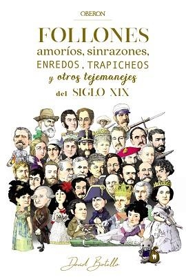 FOLLONES,AMORÍOS,SINRAZONES,ENREDOS,TRAPICHEOS Y OTROS TEJEMANEJES DEL SIGLO XIX | 9788441541665 | BOTELLO MÉNDEZ,DAVID | Libreria Geli - Librería Online de Girona - Comprar libros en catalán y castellano