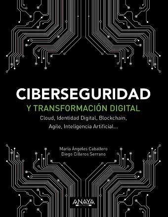 CIBERSEGURIDAD Y TRANSFORMACIÓN DIGITAL.CLOUD,IDENTIDAD DIGITAL,BLOCKCHAIN,AGILE,INTELIGENCIA ARTIFICIAL | 9788441541627 | CABALLERO VELASCO,MARÍA ÁNGELES/CILLEROS SERRANO,DIEGO | Llibreria Geli - Llibreria Online de Girona - Comprar llibres en català i castellà