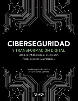 CIBERSEGURIDAD Y TRANSFORMACIÓN DIGITAL.CLOUD,IDENTIDAD DIGITAL,BLOCKCHAIN,AGILE,INTELIGENCIA ARTIFICIAL | 9788441541627 | CABALLERO VELASCO,MARÍA ÁNGELES/CILLEROS SERRANO,DIEGO | Llibreria Geli - Llibreria Online de Girona - Comprar llibres en català i castellà