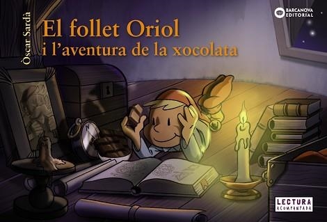 EL FOLLET ORIOL I L'AVENTURA DE LA XOCOLATA | 9788448947569 | SARDÀ,ÒSCAR | Libreria Geli - Librería Online de Girona - Comprar libros en catalán y castellano