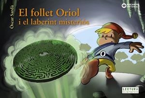 EL FOLLET ORIOL I EL LABERINT MISTERIÓS | 9788448949525 | SARDÀ,ÒSCAR | Libreria Geli - Librería Online de Girona - Comprar libros en catalán y castellano