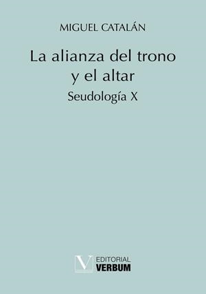 LA ALIANZA DEL TRONO Y EL ALTAR(SEUDOLOGIA X ) | 9788490748343 | CATALAN,MIGUEL | Libreria Geli - Librería Online de Girona - Comprar libros en catalán y castellano