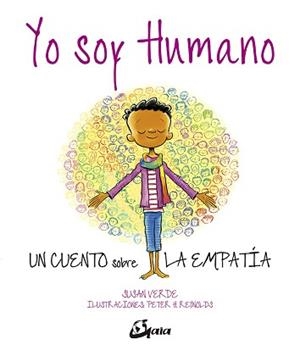 YO SOY HUMANO.UN CUENTO SOBRE LA EMPATÍA | 9788484457794 | VERDE,SUSAN | Libreria Geli - Librería Online de Girona - Comprar libros en catalán y castellano