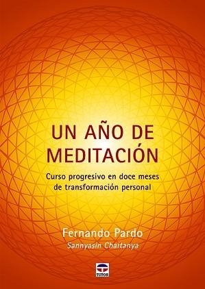 UN AÑO DE MEDITACIÓN.CURSO PROGRESIVO EN DOCE MESES DE TRANSFORMACION PERSONAL | 9788416676804 | PARDO,FERNANDO | Libreria Geli - Librería Online de Girona - Comprar libros en catalán y castellano