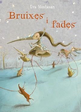 BRUIXES I FADES | 9788491452973 | MONTANARI,EVA | Llibreria Geli - Llibreria Online de Girona - Comprar llibres en català i castellà