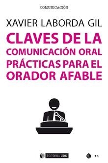CLAVES DE LA COMUNICACIÓN ORAL.PRÁCTICAS PARA EL ORADOR AFABLE | 9788491805823 | LABORDA GIL,XAVIER | Libreria Geli - Librería Online de Girona - Comprar libros en catalán y castellano