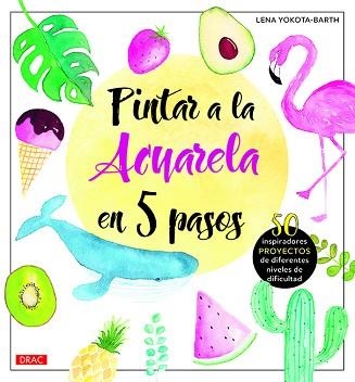 PINTAR A LA ACUARELA EN 5 PASOS | 9788498746402 | YOKOTA-BARTH,LENA | Libreria Geli - Librería Online de Girona - Comprar libros en catalán y castellano
