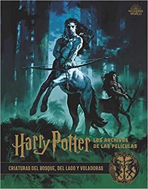 HARRY POTTER.LOS ARCHIVOS DE LAS PELICULAS-1.CRIATURAS DEL BOSQUE,DEL LAGO Y VOLADORAS | 9788467937428 | Llibreria Geli - Llibreria Online de Girona - Comprar llibres en català i castellà