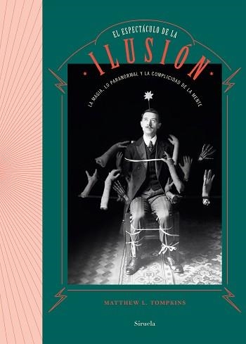 EL ESPECTÁCULO DE LA ILUSIÓN.LA MAGIA,LO PARANORMAL Y LA COMPLICIDAD DE LA MENTE | 9788417860400 | TOMPKINS,MATTHEW L. | Libreria Geli - Librería Online de Girona - Comprar libros en catalán y castellano