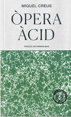 ÒPERA ÀCID | 9788494917097 | CREUS,MIQUEL | Llibreria Geli - Llibreria Online de Girona - Comprar llibres en català i castellà
