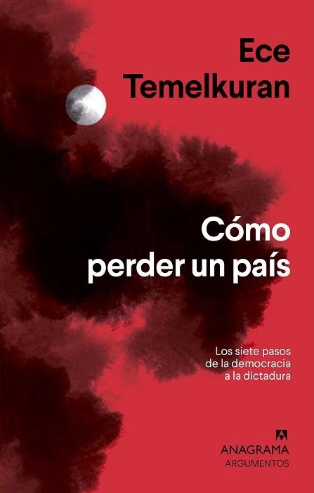 CÓMO PERDER UN PAÍS.LOS SIETE PASOS QUE VAN DE LA DEMOCRACIA A LA DICTADURA | 9788433964434 | TEMELKURAN,ECE | Libreria Geli - Librería Online de Girona - Comprar libros en catalán y castellano