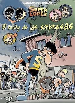 EL BULLYING DE LAS SORPRESAS(MAGOS DEL HUMOR SUPERLÓPEZ 202) | 9788402423092 | JAN | Libreria Geli - Librería Online de Girona - Comprar libros en catalán y castellano