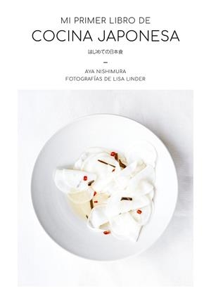 MI PRIMER LIBRO DE COCINA JAPONESA | 9788417858162 | NISHIMURA,AYA/LINDER,LISA | Libreria Geli - Librería Online de Girona - Comprar libros en catalán y castellano
