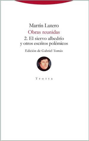 OBRAS REUNIDAS 2.EL SIERVO ALBEDRIO Y OTROS ESCRITOS POLÉMICOS | 9788498797831 | LUTERO,MARTÍN | Llibreria Geli - Llibreria Online de Girona - Comprar llibres en català i castellà