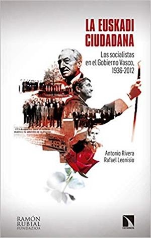 LA EUSKADI CIUDADANA.LOS SOCIALISTAS EN EL GOBIERNO VASCO(1936-2012) | 9788490978337 | RIVERA BLANCO,ANTONIO/LEONISIO CALVO,RAFAEL | Llibreria Geli - Llibreria Online de Girona - Comprar llibres en català i castellà
