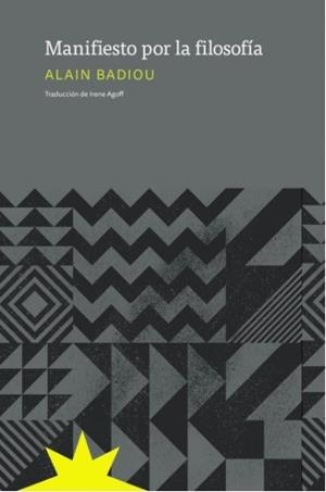 MANIFIESTO POR LA FILOSOFÍA | 9789877121681 | BADIOU,ALAIN | Libreria Geli - Librería Online de Girona - Comprar libros en catalán y castellano