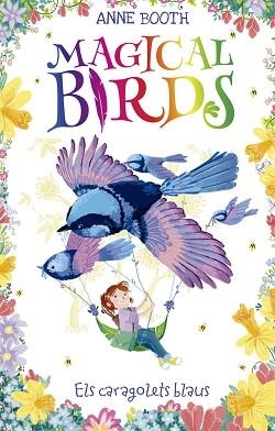 MAGICAL BIRDS 3.ELS CARAGOLETS BLAUS | 9788424664220 | BOOTH,ANNE | Libreria Geli - Librería Online de Girona - Comprar libros en catalán y castellano