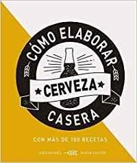 CÓMO ELABORAR CERVEZA CASERA CON MÁS DE 100 RECETAS | 9788428217248 | HUGHES,GREG | Libreria Geli - Librería Online de Girona - Comprar libros en catalán y castellano