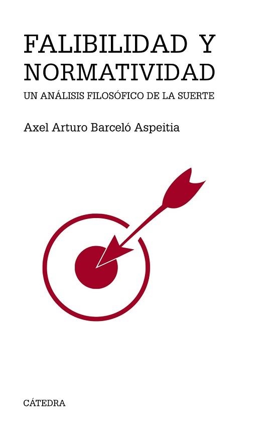 FALIBILIDAD Y NORMATIVIDAD.UN ANÁLISIS FILOSÓFICO DE LA SUERTE | 9788437640327 | BARCELÓ ASPEITIA,AXEL ARTURO | Libreria Geli - Librería Online de Girona - Comprar libros en catalán y castellano