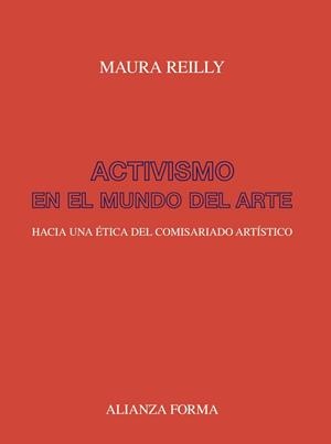 ACTIVISMO EN EL MUNDO DEL ARTE.HACIA UNA ÉTICA DEL COMISARIADO ARTÍSTICO | 9788491816652 | REILLY,MAURA | Llibreria Geli - Llibreria Online de Girona - Comprar llibres en català i castellà