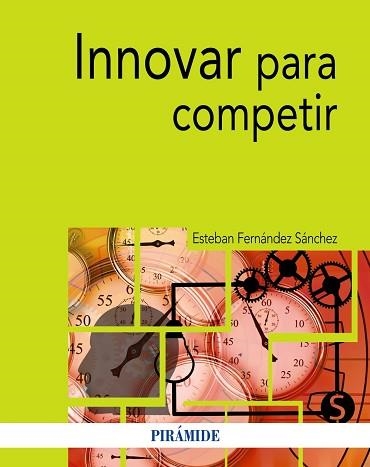 INNOVAR PARA COMPETIR | 9788436841756 | FERNÁNDEZ SÁNCHEZ,ESTEBAN | Libreria Geli - Librería Online de Girona - Comprar libros en catalán y castellano