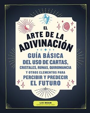 EL ARTE DE LA ADIVINACIÓN | 9788441541580 | DEAN,LIZ | Libreria Geli - Librería Online de Girona - Comprar libros en catalán y castellano