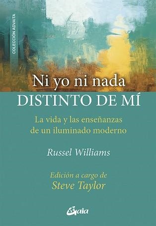 NI YO NI NADA DISTINTO DE MÍ.LA VIDA Y LAS ENSEÑANZAS DE UN ILUMINADO MODERNO | 9788484458173 | WILLIAMS,RUSSEL | Libreria Geli - Librería Online de Girona - Comprar libros en catalán y castellano