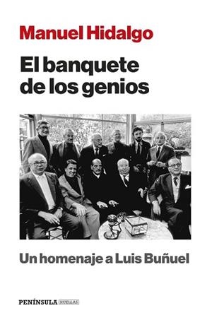 EL BANQUETE DE LOS GENIOS.UN HOMENAJE A LUIS BUÑUEL | 9788499428475 | HIDALGO,MANUEL | Llibreria Geli - Llibreria Online de Girona - Comprar llibres en català i castellà