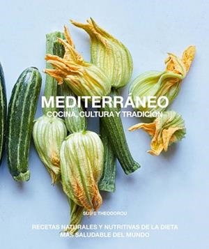 MEDITERRÁNEO.COCINA,CULTURA Y TRADICIÓN | 9788412026917 | THEODOROU,SUSIE | Llibreria Geli - Llibreria Online de Girona - Comprar llibres en català i castellà
