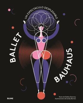 BALLET BAUHAUS.UN ESPECTÁCULO DESPLEGABLE | 9788417757212 | BARNES,LESLEY/DAWNAY,GABBY | Libreria Geli - Librería Online de Girona - Comprar libros en catalán y castellano