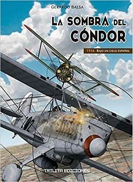 LA SOMBRA DEL CÓNDOR 1936.BAJO UN CIELO ESPAÑOL | 9788416249411 | BALSA,GERARDO | Libreria Geli - Librería Online de Girona - Comprar libros en catalán y castellano