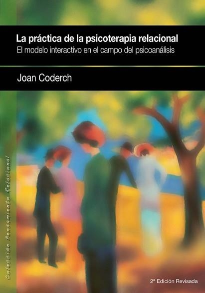 LA PRÁCTICA DE LA PSICOTERAPIA RELACIONAL (2A. ED.) | 9788493965327 | CODERCH,JOAN | Libreria Geli - Librería Online de Girona - Comprar libros en catalán y castellano