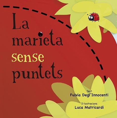 LA MARIETA SENSE PUNTETS | 9788491452881 | DEGL'INNOCENTI,FULVIA | Llibreria Geli - Llibreria Online de Girona - Comprar llibres en català i castellà