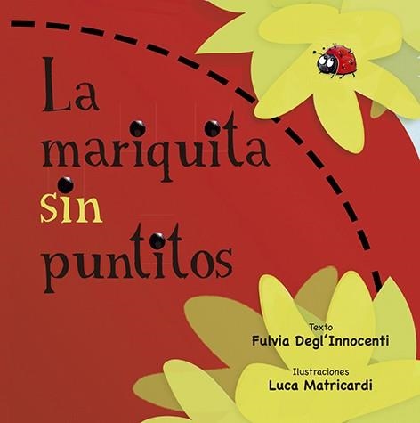 LA MARIQUITA SIN PUNTITOS | 9788491452874 | DEGL'INNOCENTI,FULVIA | Llibreria Geli - Llibreria Online de Girona - Comprar llibres en català i castellà