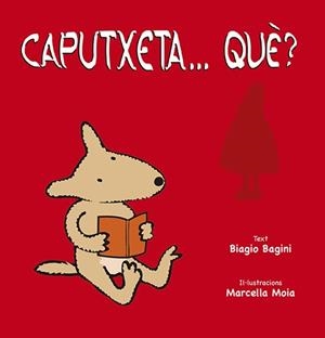 CAPUTXETA... QUÈ? | 9788491452904 | BAGINI,BIAGIO | Libreria Geli - Librería Online de Girona - Comprar libros en catalán y castellano