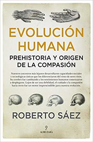 EVOLUCIÓN HUMANA.PREHISTORIA Y ORIGEN DE LA COMPASIÓN | 9788417954338 | SÁEZ,ROBERTO | Llibreria Geli - Llibreria Online de Girona - Comprar llibres en català i castellà