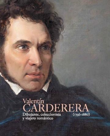 VALENTÍN CARDERERA.DIBUJANTE,COLECCIONISTA Y VIAJERO ROMÁNTICO | 9788415245858 | Llibreria Geli - Llibreria Online de Girona - Comprar llibres en català i castellà