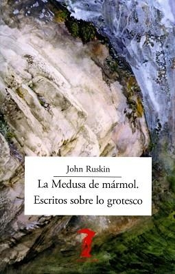 LA MEDUSA DE MÁRMOL.ESCRITOS SOBRE LO GROTESCO | 9788477743330 | RUSKIN,JOHN | Llibreria Geli - Llibreria Online de Girona - Comprar llibres en català i castellà