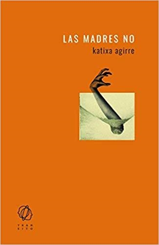 LAS MADRES NO | 9788494909559 | AGIRRE,KATIXA | Libreria Geli - Librería Online de Girona - Comprar libros en catalán y castellano