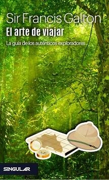 EL ARTE DE VIAJAR.LA GUÍA DE LOS AUTÉNTICOS EXPLORADORES | 9788494883156 | GALTON,FRANCIS | Libreria Geli - Librería Online de Girona - Comprar libros en catalán y castellano