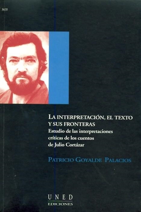 LA INTERPRETACION, EL TEXTO Y SUS FRONTERAS : ESTUDIO DE LAS | 9788436242386 | GOYALDE PALACIOS, PATRICIO | Llibreria Geli - Llibreria Online de Girona - Comprar llibres en català i castellà